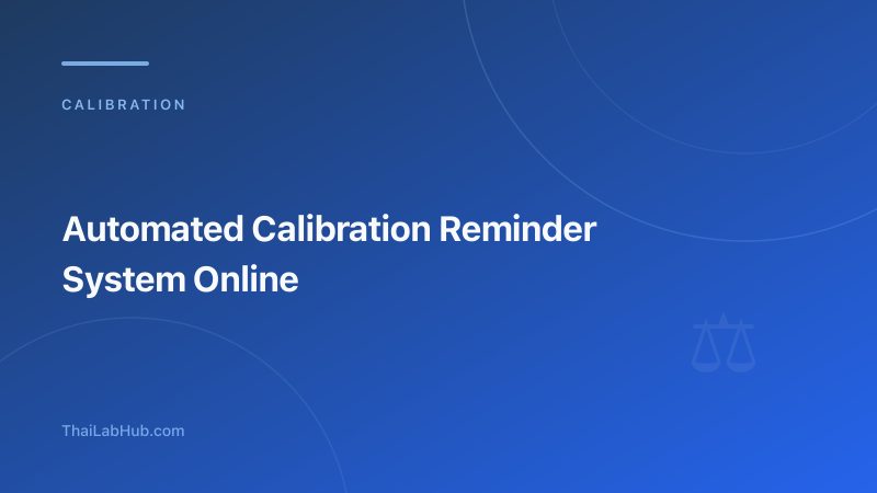 Automated Calibration Reminder System: Stop Missing Calibration Due Dates Forever