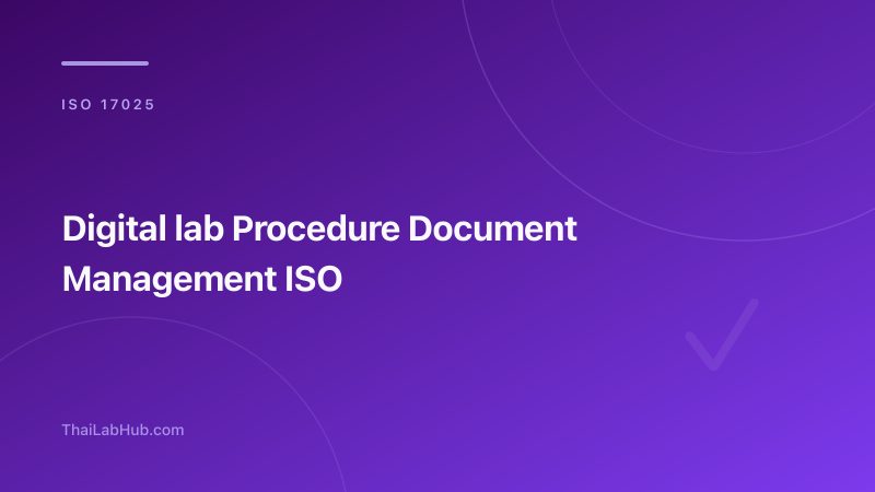 Digital Lab Procedure and Document Management: Cut ISO Document Workload by Over Half