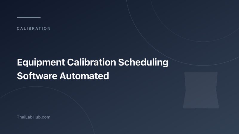Equipment Calibration Scheduling Software: Build Automated Calibration Schedules That Run Themselves