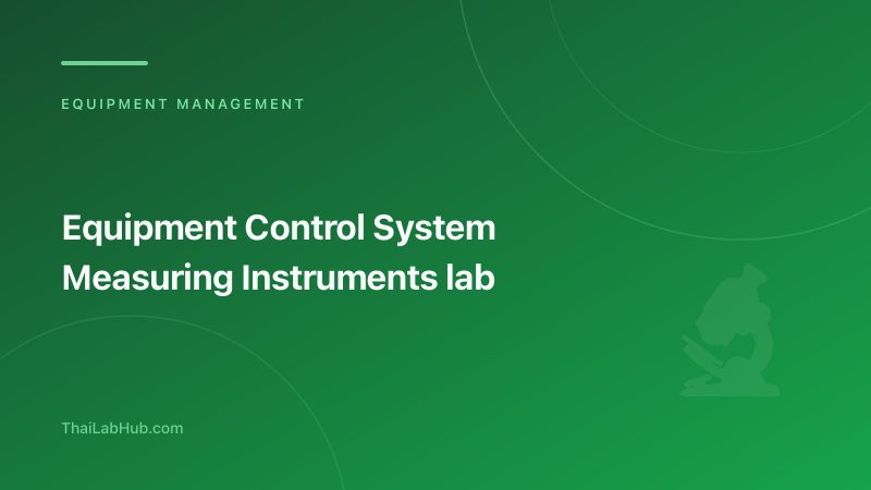 Measuring Instrument Control System: How to Manage Lab Equipment for ISO 17025 Compliance