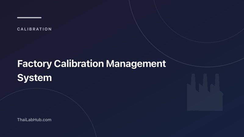 Calibration Management System for Factories: Control Hundreds of Instruments Across Multiple Lines