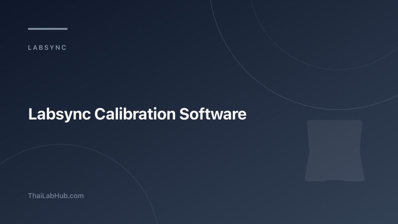 5 Reasons Thai Calibration Labs Choose LabSync Over Spreadsheets