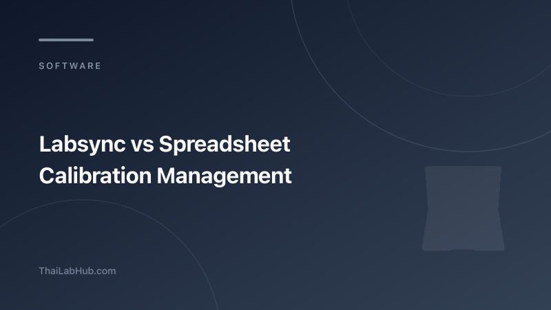 LabSync vs Spreadsheets: Calibration Management Comparison for Thai Labs