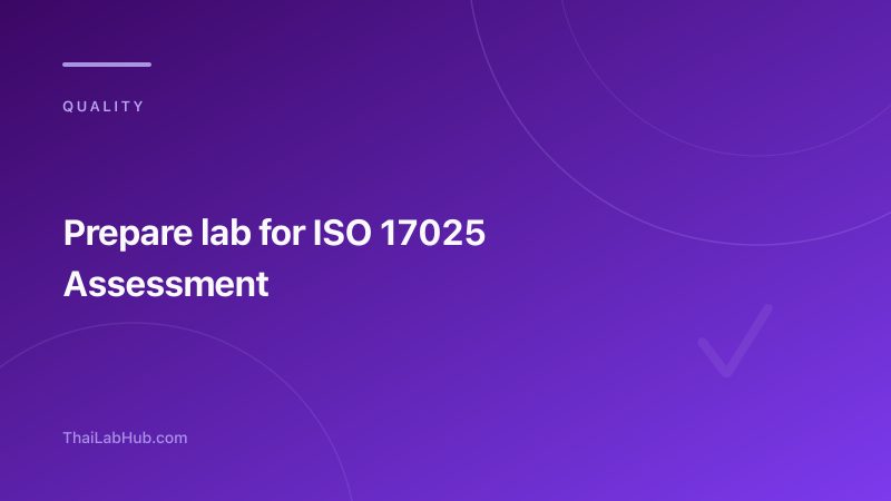 How to Prepare Your Lab for ISO 17025 Assessment: A 14-Point Checklist