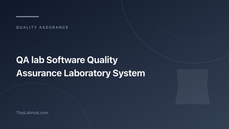 QA Lab Software: Quality Assurance Systems for Testing and Calibration Laboratories